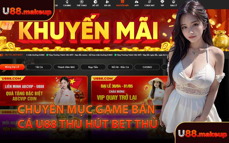 Chuyên Mục Game Bắn Cá U88 Thu Hút Bet Thủ