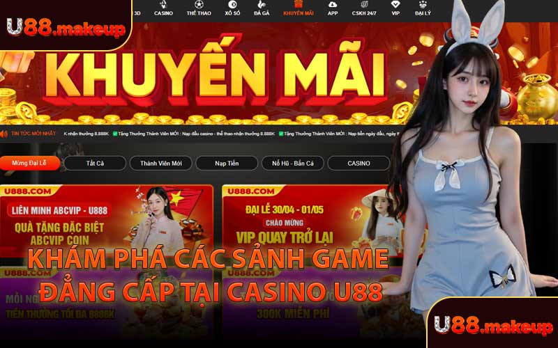 Khám Phá Các Sảnh Game Đẳng Cấp Tại Casino U88