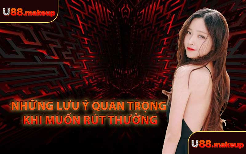 Những Lưu Ý Quan Trọng Khi Muốn Rút Thưởng