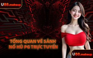 Tổng Quan Về Sảnh Nổ Hũ PG Trực Tuyến
