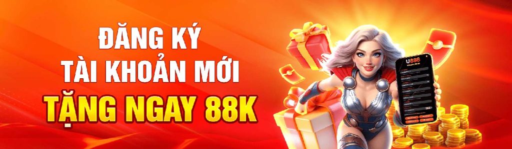 U88 đăng ký tài khoản mới tặng ngay 88K