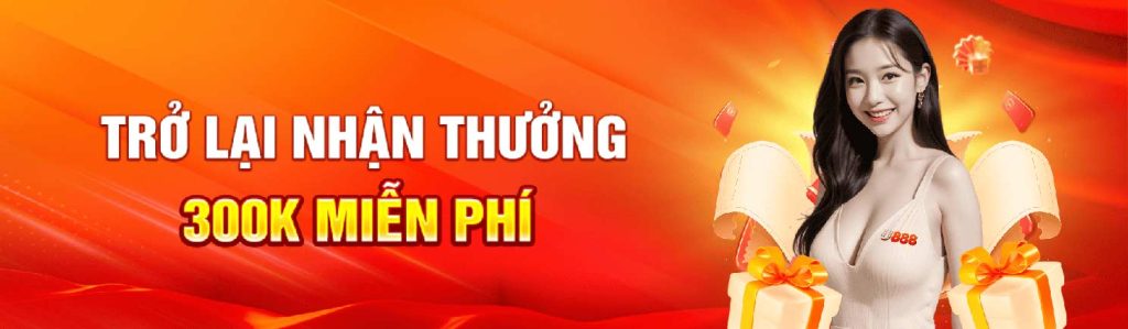U88 trở lại nhận thưởng 300K miễn phí