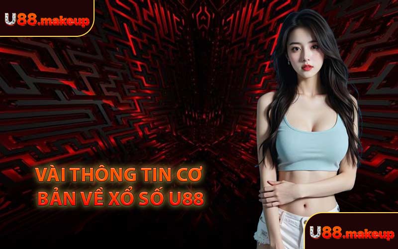 Vài Thông Tin Cơ Bản Về Xổ Số U88